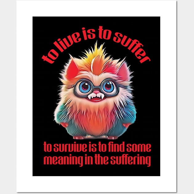 To Live Is To Suffer - Cute Nihilist Quote Wall Art by Trendsdk